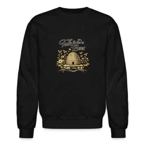 Talk To The Bees - Unisex Crewneck Sweatshirt