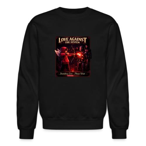 Love Against The System – Cyberpunk Art - Unisex Crewneck Sweatshirt