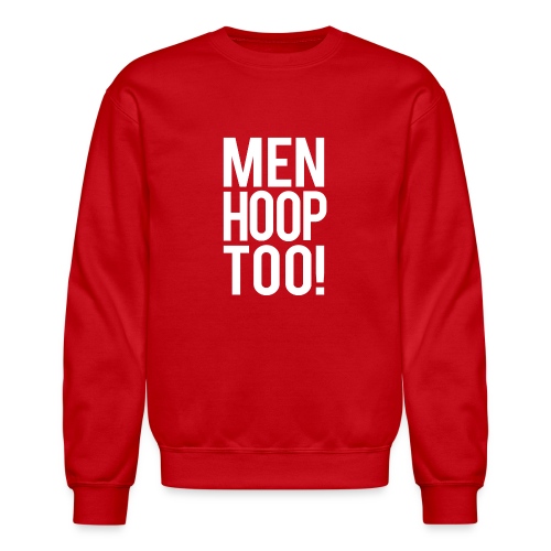 White - Men Hoop Too! - Unisex Crewneck Sweatshirt