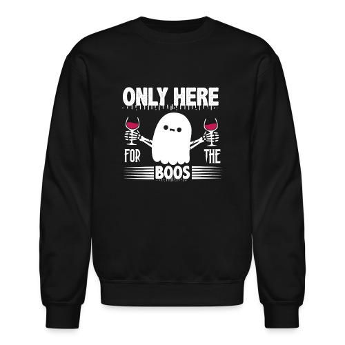Only Here For The Boos Funny Halloween gifts - Unisex Crewneck Sweatshirt