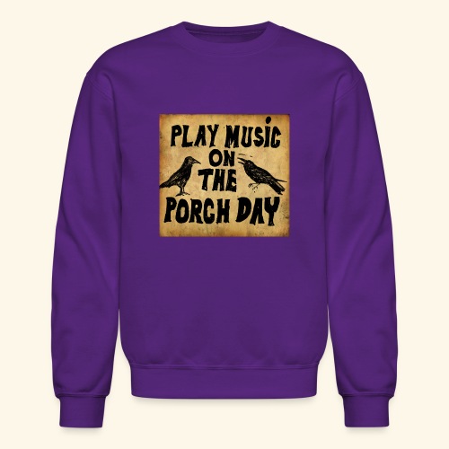 Play Music on te Porch Day - Unisex Crewneck Sweatshirt