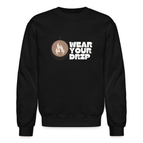 Wear Your Drip - Unisex Crewneck Sweatshirt