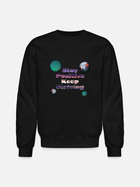 Stay positive keep striving - Unisex Crewneck Sweatshirt - black