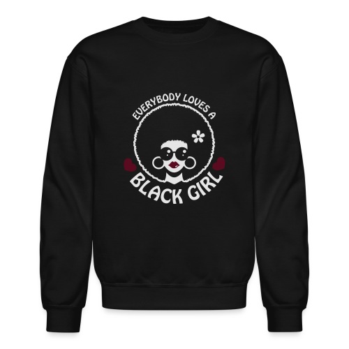 Everybody Loves A Black Girl - Version 3 Reverse - Unisex Crewneck Sweatshirt