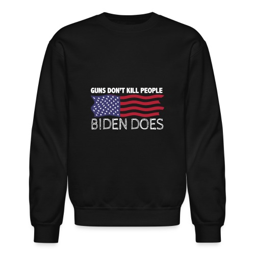 Guns Don't Like Ki.ll People Biden Does Flag tee - Unisex Crewneck Sweatshirt