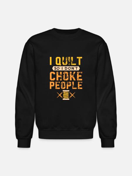 Quilting - I Quilt - Unisex Crewneck Sweatshirt - black