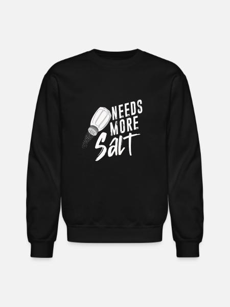 Salt Lovers Needs More Salt - Unisex Crewneck Sweatshirt - black
