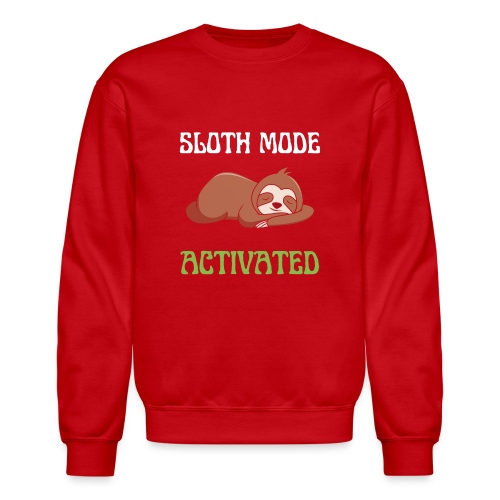 Sloth Mode Activated Enjoy Doing Nothing Sloth - Unisex Crewneck Sweatshirt