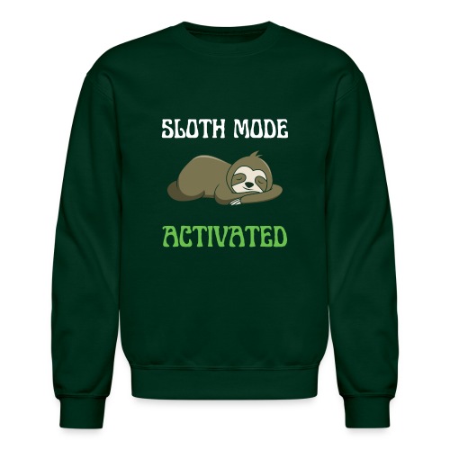 Sloth Mode Activated Enjoy Doing Nothing Sloth - Unisex Crewneck Sweatshirt