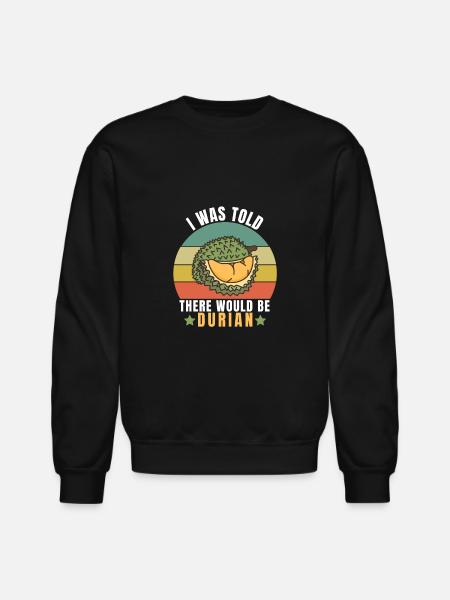 Durian Funny Quotes - Unisex Crewneck Sweatshirt - black