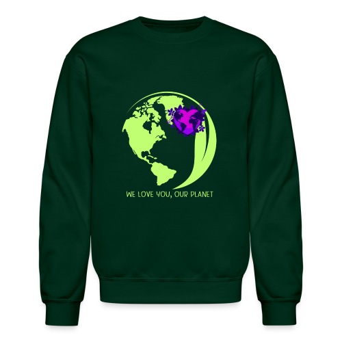 We Love You Our Planet - Unisex Crewneck Sweatshirt