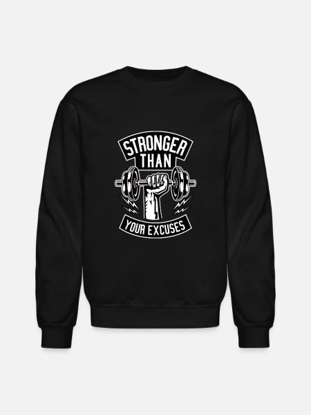 Stronger than your excuses - Unisex Crewneck Sweatshirt - black