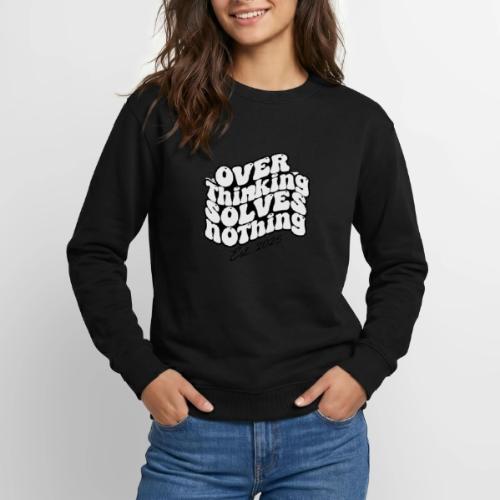 Overthinking Solves Nothing - Unisex Crewneck Sweatshirt