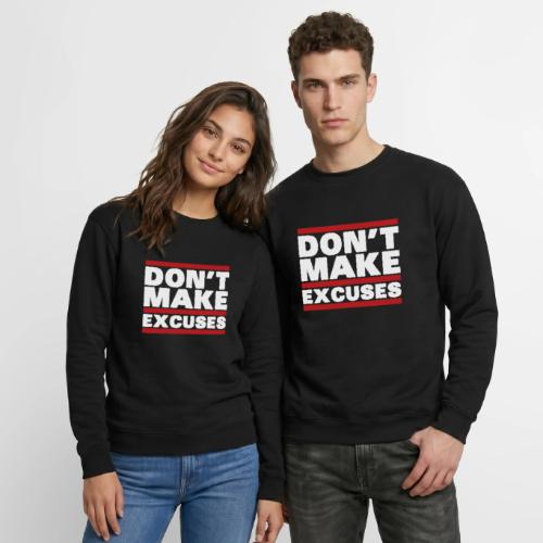 Don't Make Excuses - Unisex Crewneck Sweatshirt