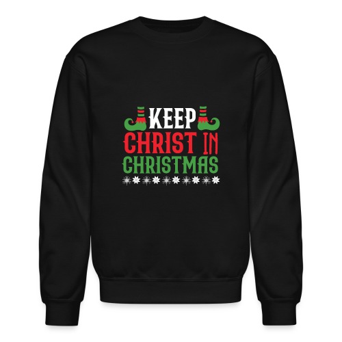 Keep CHRIST in CHRISTMAS T-shirt design - Unisex Crewneck Sweatshirt