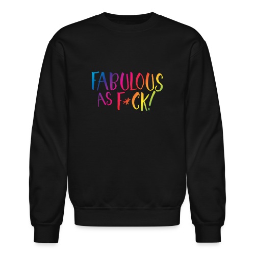 Fabulous as F*ck! - Unisex Crewneck Sweatshirt