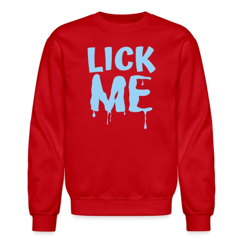 Lick ME (in Light Blue dripping letters) - Unisex Crewneck Sweatshirt