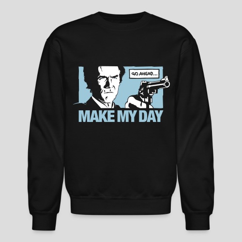 make my day - Unisex Crewneck Sweatshirt