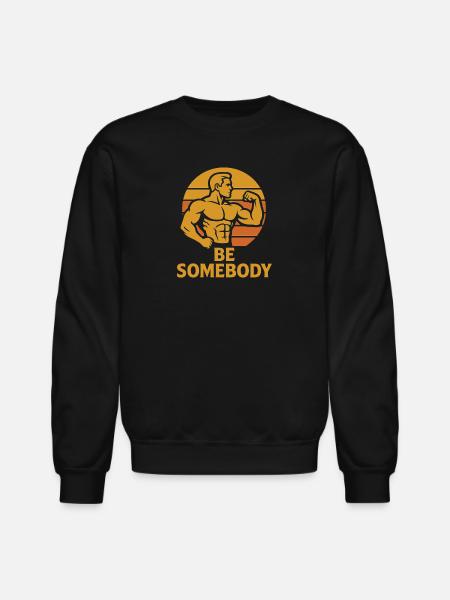 Be Somebody – Motivation Tee - Unisex Crewneck Sweatshirt - black