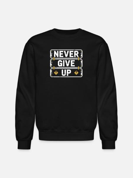 Never Give Up - Unisex Crewneck Sweatshirt - black