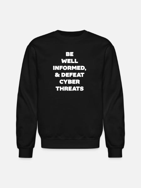 Be Well Informed Defeat Cyber Threats - Unisex Crewneck Sweatshirt - black