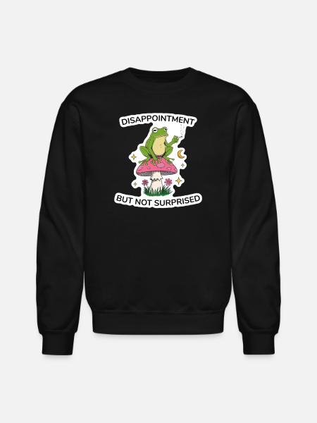 Disappointment But Not Surprised - Unisex Crewneck Sweatshirt - black