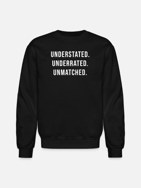 Understated Underrated Unmatched - Unisex Crewneck Sweatshirt - black