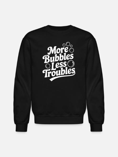 More Bubbles Less Troubles - Unisex Crewneck Sweatshirt - black