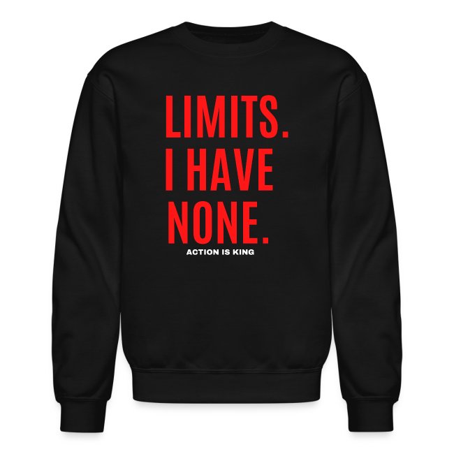 LIMITS. I HAVE NONE. Action Is King (Red & White)