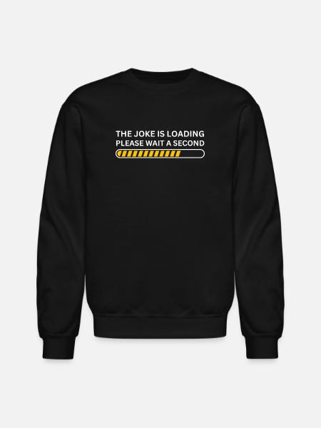 The joke is loading please wait - Unisex Crewneck Sweatshirt - black