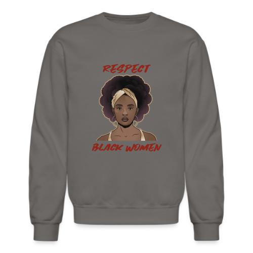 Respect Black Women - Unisex Crewneck Sweatshirt