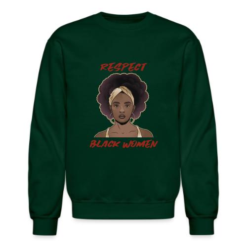 Respect Black Women - Unisex Crewneck Sweatshirt