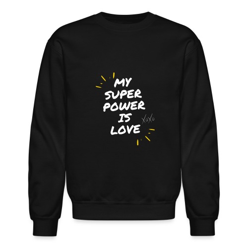 My Superpower is Love - Unisex Crewneck Sweatshirt
