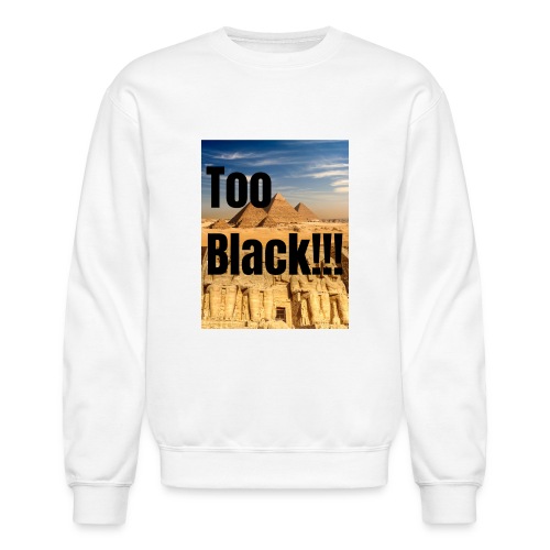 Too Black pyramid 1 - Unisex Crewneck Sweatshirt