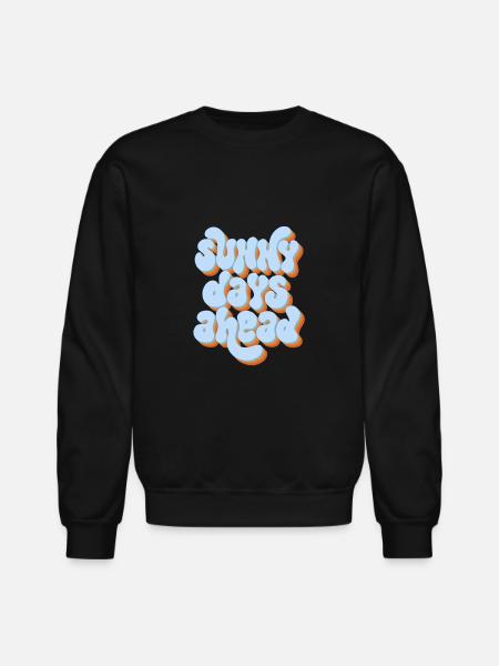 Sunny Days Ahead Retro 3D Typography Design - Unisex Crewneck Sweatshirt - black