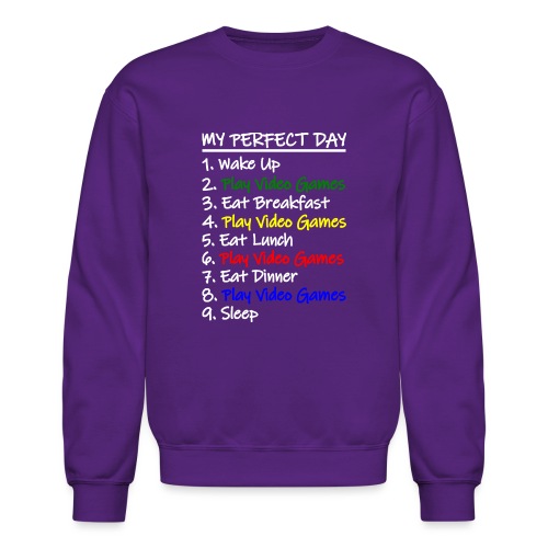 My Perfect Day Funny Video Games Quote For Gamers - Unisex Crewneck Sweatshirt