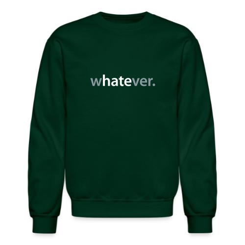 wHATEver - Unisex Crewneck Sweatshirt