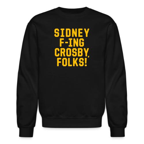 Sidney F'ing Crosby, Folks! - Unisex Crewneck Sweatshirt