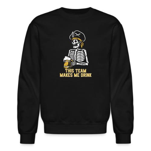 This Team Makes Me Drink - Unisex Crewneck Sweatshirt
