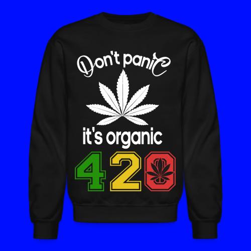 Hilarious 420 Do Not Panic it's organic - Unisex Crewneck Sweatshirt
