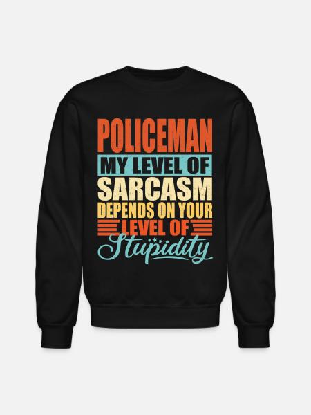 Policeman sarcasm Policeman - Unisex Crewneck Sweatshirt - black