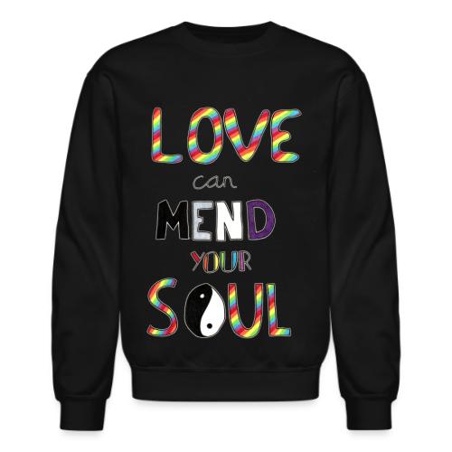 Love Can Mend Your Soul - Unisex Crewneck Sweatshirt