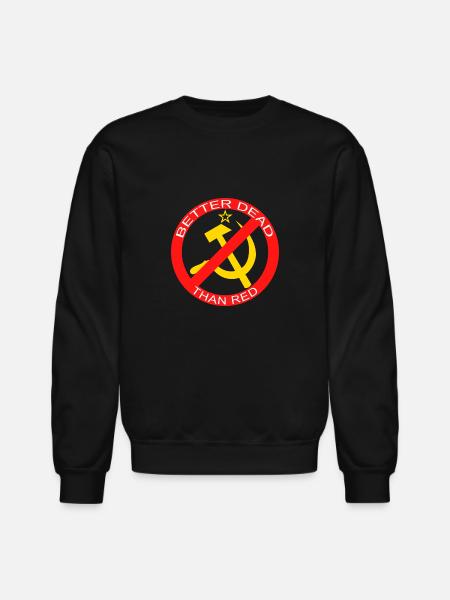 Better Dead Than Red Hammer and Sickle - Unisex Crewneck Sweatshirt - black