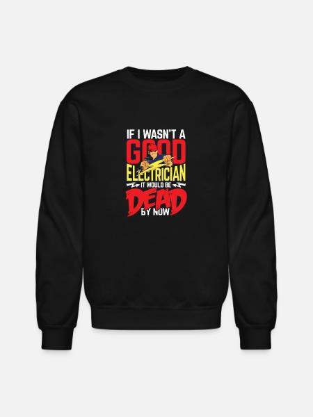 Good electrician - Unisex Crewneck Sweatshirt - black