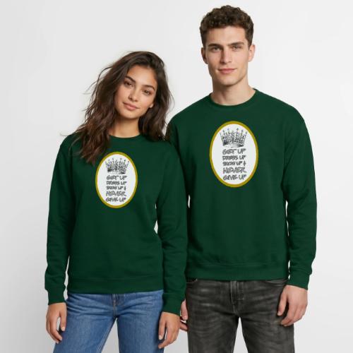 Get Up, Dress Up, Show Up, and Never Give Up - Unisex Crewneck Sweatshirt