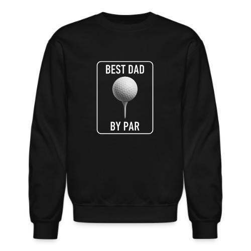 Best Dad By Par Modern Graphic Gear - Unisex Crewneck Sweatshirt