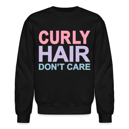 Curly Hair Don't Care - Unisex Crewneck Sweatshirt