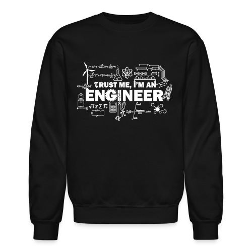 Trust Me, I'm Engineer - Unisex Crewneck Sweatshirt