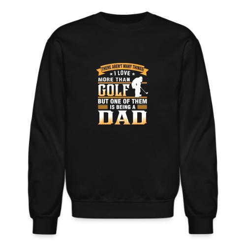 Best Golf Dad Gift - Funny Father's Day T-Shirt - Unisex Crewneck Sweatshirt