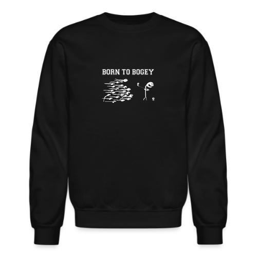Funny Golf Gift for Men - Born To Bogey Tee - Unisex Crewneck Sweatshirt